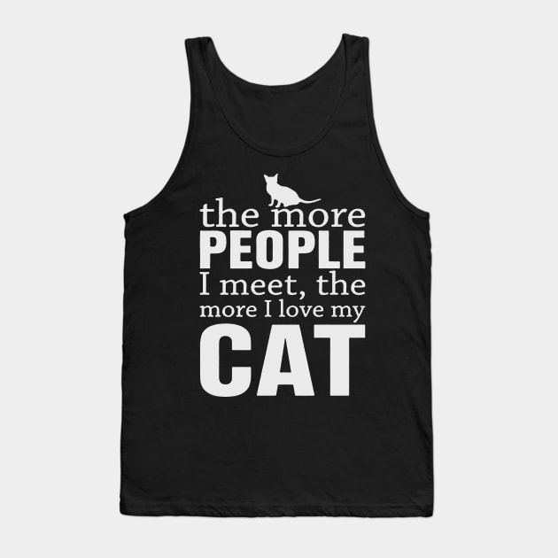 The more people I meet the more I love my cat Tank Top by BadDesignCo